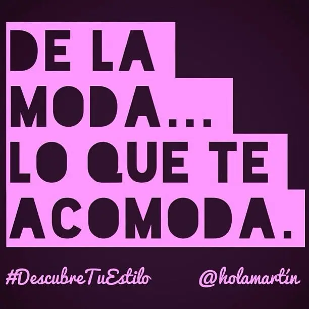de la moda lo que te acomoda - Qué quiere decir la frase de la moda lo que te acomoda